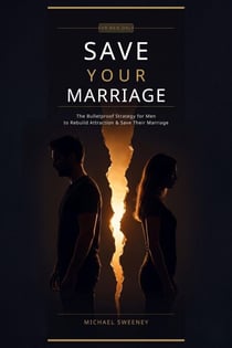 How to Save Your Marriage - The Bulletproof Strategy