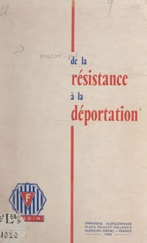 De la Résistance à la déportation - Pages d'histoire récente pour servir à l'instruction civique
