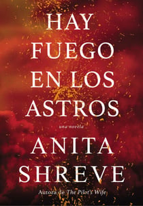 Hay fuego en los astros - Una novela