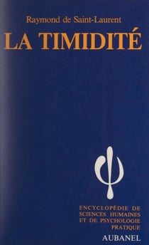 La timidité - Ses causes, ses conséquences, ses remèdes. Comment on en triomphe définitivement