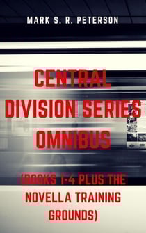 Central Division Series Omnibus (Books 1-4 plus the Novella Training Grounds) - Central Division, #7