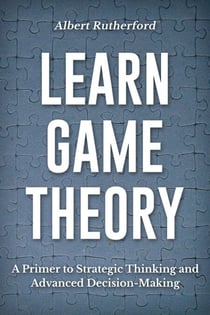 Learn Game Theory - Strategic Thinking Skills, #1