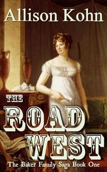 The Road West - The Baker Family Saga, #1