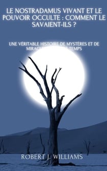 Le Nostradamus vivant et le pouvoir occulte : comment le savaient-ils ? Une véritable histoire de mystères et de miracles de notre temps