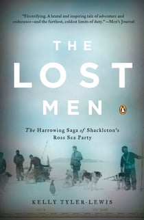 The Lost Men - The Harrowing Saga of Shackleton's Ross Sea Party