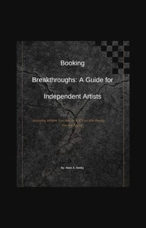Booking Breakthroughs: A Guide for Independent Artists - SMG Academy Master Classes, #6