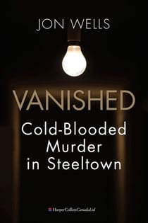Vanished - Cold-Blooded Murder in Steeltown