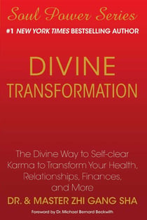 Divine Transformation - The Divine Way to Self-clear Karma to Transform Your Health, Relationships, Finances, and More