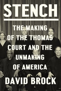 Stench - The Making of the Thomas Court and the Unmaking of America