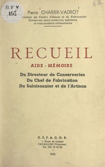 Recueil aide-mémoire - Du directeur de conserveries, du chef de fabrication, du salaisonnier et de l'artisan