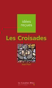 CROISADES (LES) -BE - idées reçues sur les croisades