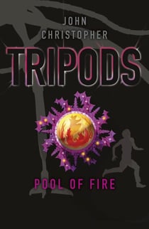 Tripods: The Pool of Fire - Book 3