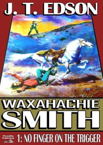 Waxahachie Smith 1: No Finger on the Trigger - Waxahachie Smith, #1