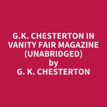 G.K. Chesterton in Vanity Fair Magazine (UNABRIDGED) - optional