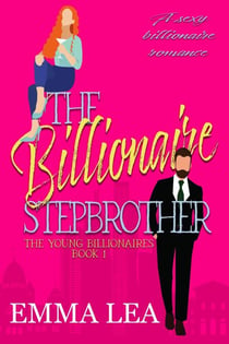 The Billionaire Stepbrother - The Young Billionaires, #1
