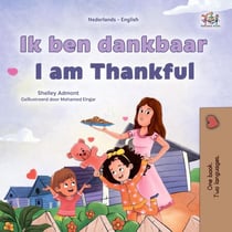 Ik ben dankbaar I am Thankful - Dutch English Bilingual Edition