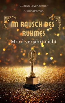 Im Rausch des Ruhmes - Mord verjährt nicht: ein atmosphärischer Whodunnit-Krimi