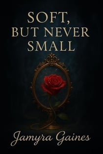 Soft, But Never Small