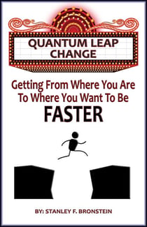 Quantum Leap Change - Getting From Where You Are To Where You Want To Be - Faster - Write A Book A Week Challenge, #13