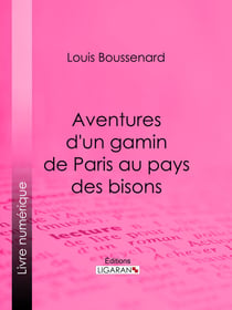 Aventures d'un gamin de Paris au pays des bisons