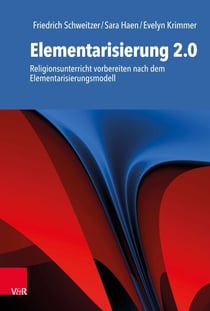 Elementarisierung 2.0 - Religionsunterricht vorbereiten nach dem Elementarisierungsmodell