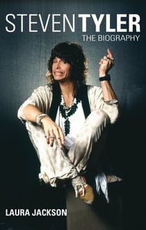 Steven Tyler - The Biography