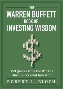 Warren Buffett Book of Investing Wisdom - 350 Quotes from the World's Most Successful Investor