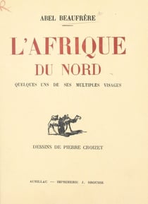 L'Afrique du Nord - Quelques uns de ses multiples visages