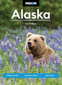 Moon Alaska - Scenic Drives, National Parks, Best Hikes