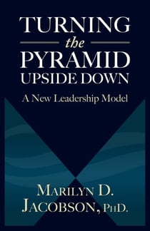 Turning the Pyramid Upside Down - A New Leadership Model