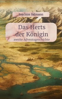 Das Herts der Königin - zweite Adventsgeschichte