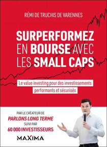 Surperformez en bourse avec les small caps - Le value investing pour des investissements performants et sécurisés