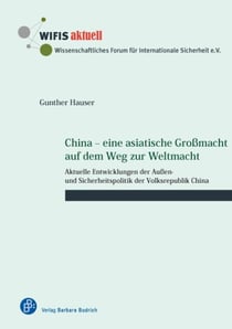 China – eine asiatische Großmacht auf dem Weg zur Weltmacht - Aktuelle Entwicklungen der Außen- und Sicherheitspolitik der Volksrepublik China