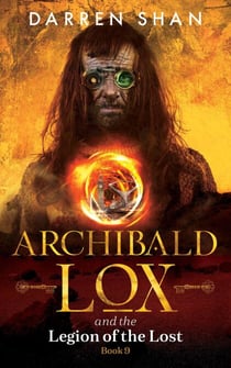 Archibald Lox and the Legion of the Lost - Archibald Lox, #9