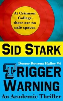 Trigger Warning: An Academic Thriller - Doctor Rowena Halley, #4