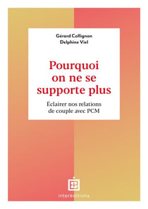Pourquoi on ne se supporte plus - Éclairer nos relations de couple avec PCM