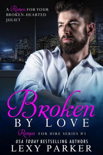 Broken By Love Book 3 - Romeo For Hire, #3