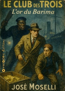 Le Club des Trois - L'or du Barima