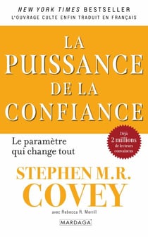 La puissance de la confiance - La confiance, levier stratégique invisible : réduire les taxes cachées, libérer les dividendes humains et transformer durablement les organisations