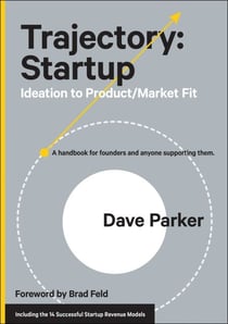 Trajectory: Startup - Ideation to Product/Market Fit