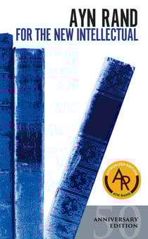 For the New Intellectual - The Philosophy of Ayn Rand (50th Anniversary Edition)