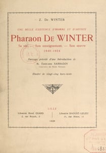 Une belle existence d'homme et d'artiste : Pharaon de Winter - Sa vie, son enseignement, son œuvre, 1849-1924