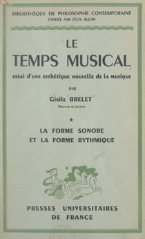 Le temps musical, essai d'une esthétique nouvelle de la musique (1). La forme sonore et la forme rythmique