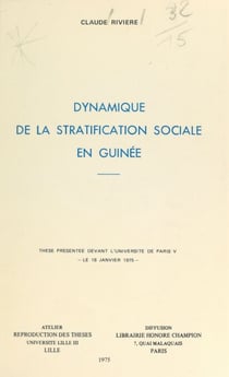 Dynamique de la stratification sociale en Guinée - Thèse présentée devant l'Université de Paris V, le 18 janvier 1975