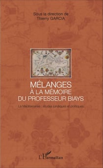 Mélanges à la mémoire du Professeur Biays - La Méditerranée : études juridiques et politiques