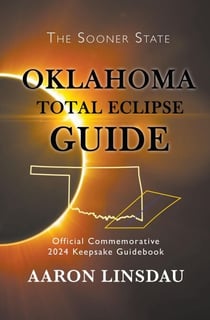 Oklahoma Total Eclipse Guide - 2024 Total Eclipse Guide Series
