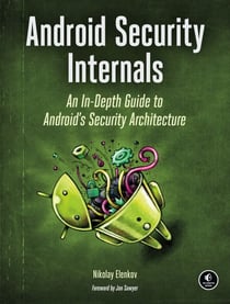Android Security Internals - An In-Depth Guide to Android's Security Architecture