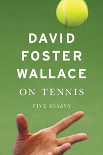 On Tennis - Five Essays