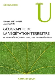 Géographie de la végétation terrestre - Modèles hérités, perspectives, concepts et méthodes