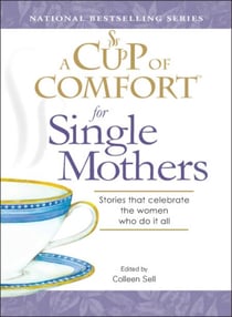A Cup of Comfort for Single Mothers - Stories that celebrate the women who do it all